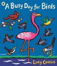 A Busy Day for Birds - Lucy Cousins