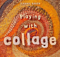 Playing with Collage - Jeannie Baker
