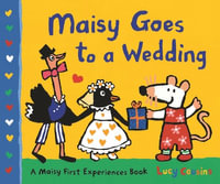 Maisy Goes to a Wedding : Maisy First Experiences - Lucy Cousins