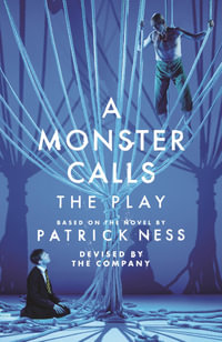 A Monster Calls : The Play - Adam Peck