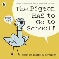 The Pigeon HAS to Go to School! - Mo Willems