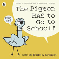 The Pigeon HAS to Go to School! : Mo Willems' Pigeon is BACK in a hilarious story perfect for those about to start school or nursery. - Mo Willems