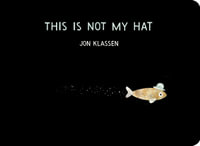 This Is Not My Hat : Ideal to gift at Christmas, the multi-award-winning and bestselling picture book from Jon Klassen, creator of I WANT MY HAT BACK, now in board book for babies and toddlers - Jon Klassen