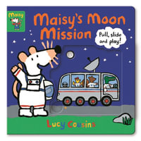 Maisy's Moon Mission : Pull, Slide and Play! - Lucy Cousins
