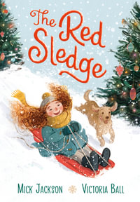 The Red Sledge : The perfect Christmas stocking filler for kids aged 3-6 about the magic and joy of Christmas, winter, snow and ... sledging! - Mick Jackson