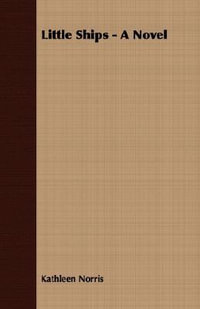 Little Ships - A Novel - Kathleen Norris