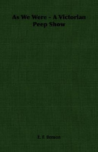 As We Were - A Victorian Peep Show - E. F. Benson