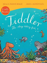 Tiddler Reader : Tiddler - Julia Donaldson