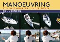 Manoeuvring : At Close Quarters Under Power - Bill Johnson