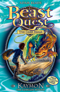 Kaymon the Gorgon Hound : Beast Quest The Dark Realm Series : Beast Quest : Book 16 - Adam Blade