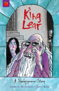 King Lear : A Shakespeare Story - William Shakespeare