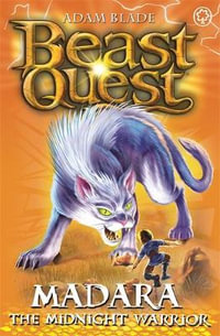 Madara The Midnight Warrior : Beast Quest The Lost World Series : Beast Quest : Book 40 - Adam Blade