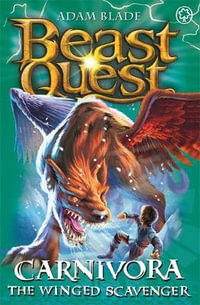 Carnivora the Winged Scavenger : Beast Quest The Lost World Series : Beast Quest : Book 42 - Adam Blade