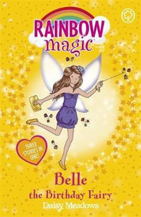 Belle The Birthday Fairy : The Rainbow Magic Series : The Holiday Fairies : Book 13 - Daisy Meadows