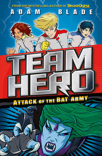 Attack of the Bat Army : Team Hero : Series 1 : Book 2 - Adam Blade