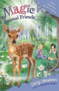 Daisy Tappytoes Dares to Dance : Magic Animal Friends : Magic Animal Friends : Book 30 - Daisy Meadows
