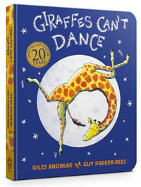 Giraffes Can't Dance : Giraffes Can't Dance - Giles Andreae