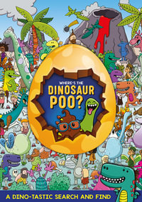 Where's the Dinosaur Poo? : Search and Find - Alex Hunter