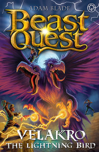 Beast Quest: Velakro the Lightning Bird : Series 28 Book 4 - Adam Blade