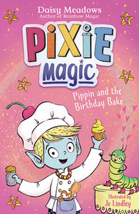 Pixie Magic: Pippin and the Birthday Bake : Pixie Magic - Daisy Meadows