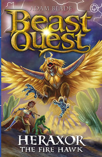 Beast Quest: Heraxor the Fire Hawk : Series 31 Book 3 - Adam Blade