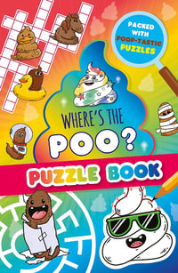 Where s the Poo? A Pooptastic Puzzle Book : Where's the Poo...? - Alex Hunter