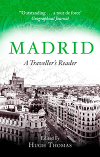 Madrid : A Traveller's Reader : Traveller's Reader - Hugh Thomas