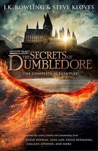 Fantastic Beasts : The Secrets of Dumbledore : The Complete Screenplay - J.K. Rowling