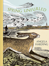 Spring Unfurled : part of a beautiful seasonal quartet from beloved illustrator and print-maker Angela Harding - Angela Harding