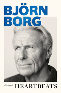 Heartbeats : A Memoir - Bjorn Borg