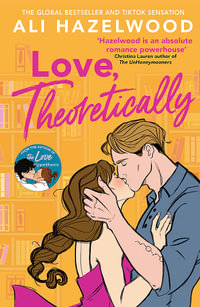 Love Theoretically : From the bestselling author of The Love Hypothesis - Ali Hazelwood