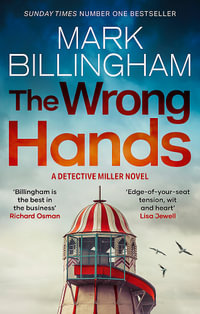 The Wrong Hands : A completely unpredictable case awaits Detective Miller - Mark Billingham