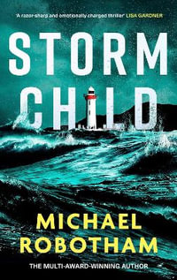 Storm Child : Discover the smart, gripping and emotional thriller from the No.1 bestseller - Michael Robotham