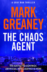 The Chaos Agent : Gray Man: Book 13 - Mark Greaney