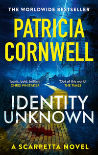 Identity Unknown : The gripping new Kay Scarpetta thriller for 2024 - Patricia Cornwell