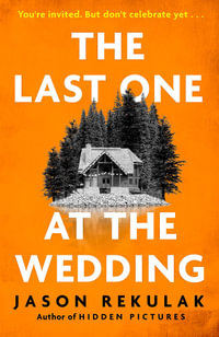 The Last One at the Wedding : A gripping thriller with a big heart and big surprises - Jason Rekulak
