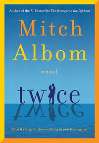 Twice : A beautiful and heart-breaking love story from one of the world's greatest and bestselling storytellers - Mitch Albom