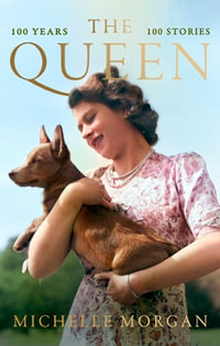 The Queen : 100 Years, 100 Stories - Michelle Morgan