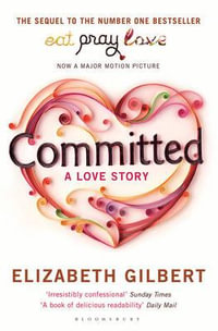 Committed : A Love Story - Elizabeth Gilbert