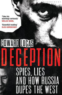 Deception : Spies, Lies and How Russia Dupes the West - Edward Lucas