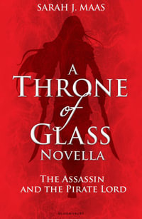 The Assassin and the Pirate Lord : A Throne of Glass Novella - Sarah J. Maas