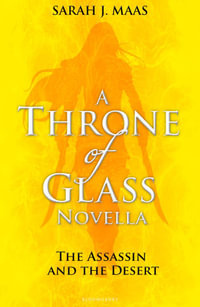 The Assassin and the Desert : A Throne of Glass Novella - Sarah J. Maas