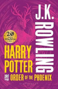 Harry Potter and the Order of the Phoenix : Harry Potter : Book 5 - J. K. Rowling