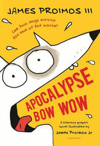 Apocalypse Bow Wow : Can two dogs survive the end of the world? - James Proimos III