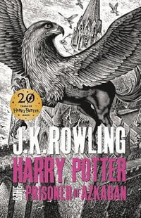 Harry Potter and the Prisoner of Azkaban : Harry Potter : Book 3 - J. K. Rowling