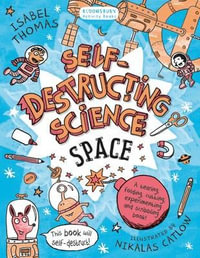 Self-Destructing Science : Space - Isabel Thomas