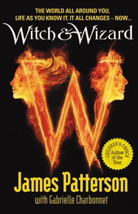 Witch & Wizard : Witch & Wizard : Book 1 - James Patterson