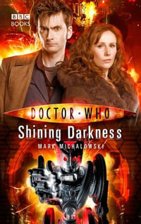 Doctor Who : Shining Darkness - Mark Michalowski