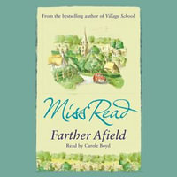 Farther Afield : The sixth novel in the Fairacre series - Miss Read