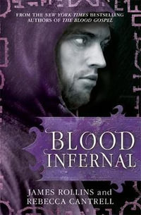 Blood Infernal : Blood Gospel Book Iii - James Rollins